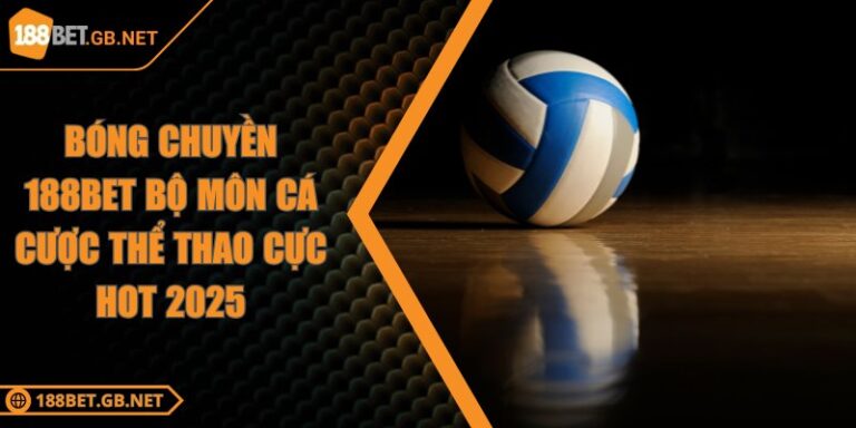 Bóng Chuyền 188BET Bộ Môn Cá Cược Thể Thao Cực Hot 2025 5 Bóng Chuyền 188BET Bộ Môn Cá Cược Thể Thao Cực Hot 2025