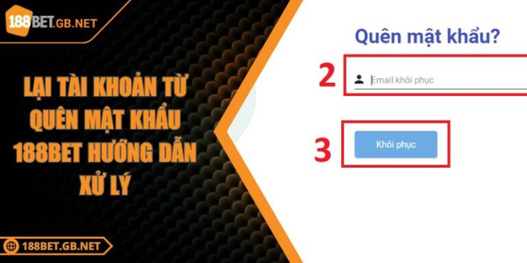 Lại Tài Khoản Từ Quên Mật Khẩu 188BET Hướng Dẫn Xử Lý