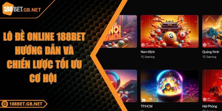 Lô đề online 188BET Hướng dẫn và chiến lược tối ưu cơ hội 1 Lô đề online 188BET Hướng dẫn và chiến lược tối ưu cơ hội