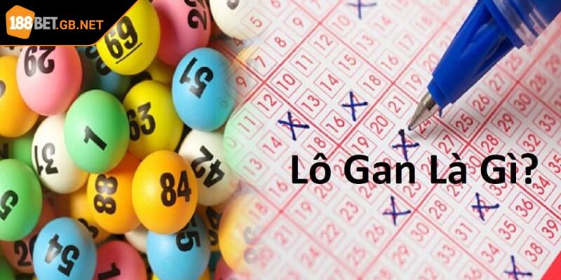 Khái niệm và cơ sở của lô gan 188BET cần biết